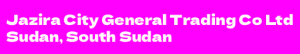 Jazira City General Trading Co Ltd Sudan, South Sudan
